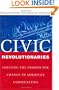 Civic Revolutionaries: Igniting the Passion for Change in America's Communities