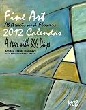 Fine Art Abstracts and Flowers 2012 Calendar A Year with 366 Days