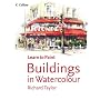 Buildings in Watercolour (Collins Learn to Paint) (Collins Learn to Paint)