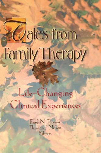 Tales from Family Therapy: Life-Changing Clinical Experiences (Haworth Marriage & the Family)