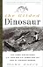 The Gilded Dinosaur: The Fossil War Between E.D. Cope and O.C. Marsh and the Rise of American Science