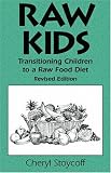 cover of Raw Kids: Transitioning Children to a Raw Food Diet, Revised Edition