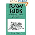 Raw Kids: Transitioning Children to a Raw Food Diet, Revised Edition