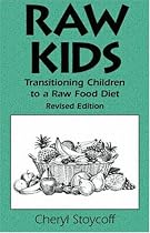 Raw Kids: Transitioning Children to a Raw Food Diet, Revised Edition