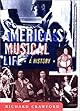 America's Musical Life: A History
