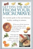 Getting the Best from Your Microwave: An Essential Guide to Fast and Delicious Healthy Cooking in Minutes (Cook's Essentials) 
