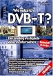 Wie nutze ich DVB-T? Der Einstieg ins digitale Antennenfernsehen