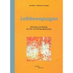 Leibbewegungen. Methoden und Modelle der Tanz- und Bewegungstherapie