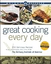 Weight Watchers Great Cooking Every Day: 250 Delicious Recipes Plus Techniques and Tips from The Culinary Institute of America