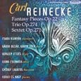 Carl Reineke: Fantasy Pieces Op. 22; Trio Op. 274; Sextet Op. 271