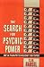The Search for Psychic Power: Esp & Parapsychology Revisited