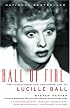 Ball of Fire: The Tumultuous Life and Comic Art of Lucille Ball