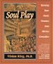 Soul Play: Turning Your Daily Dramas Into Divine Comedies