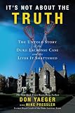 It's Not About the Truth: The Untold Story of the Duke Lacrosse Case and the Lives It Shattered