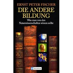Die andere Bildung: Was man von den Naturwissenschaften wissen sollte