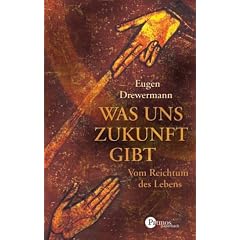 Was uns Zukunft gibt. Vom Reichtum des Lebens (Patmos Paperback) (Taschenbuch)