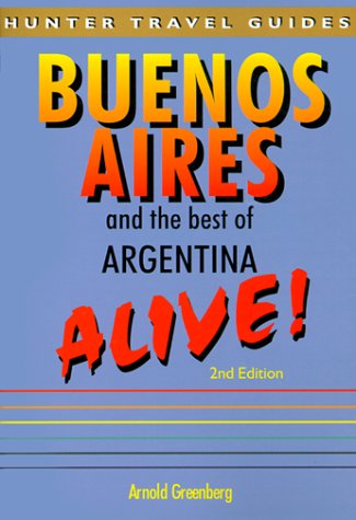 Buenos Aires & the Best of Argentina Alive (Buenos Airies Alive and the Best of Argentina Alive) (Buenos Airies Alive and the Best of Argentina  Alive) under Buenos Aires in The Books Store