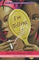 I'm Telling : A Novel