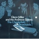 Glenn Miller And The Andrews Sisters: The Chesterfield Broadcasts
