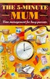 The 5-minute Mum: Time Management for Busy Parents