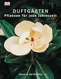 Duftg&auml;rten: Pflanzen f&uuml;r jede Jahreszeit - Steve Bradley, Val Bradley