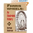 Ferris Wheels: An Illustrated History