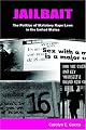 Jailbait: The Politics of Statutory Rape Laws in the United States