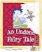 An Undone Fairy Tale