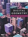Digital Geometry: Geometric Methods for Digital Image Analysis (The Morgan Kaufmann Series in Computer Graphics)