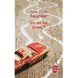 O� on va, papa ?par Jean-Louis Fournier