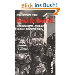 Chronik des Mauerfalls. Die dramatischen Ereignisse um den 9. November 1989