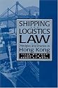 Shipping and Logistics Law: Principles and Practice in Hong Kong