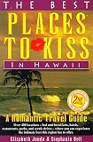 Books : The Best Places to Kiss in Hawaii: A Romantic Travel Guide (2nd ed)