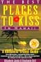 The Best Places to Kiss in Hawaii: A Romantic Travel Guide (2nd ed)