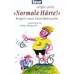"Normale H�rte!": Br�gels neue Ausrei�versuche. Lebenshilfe f�r den Hobby-Radsportler
