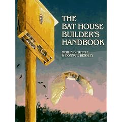 The Bat House Builder's Handbook