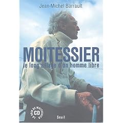 Moitessier : Le Long Sillage d'un homme libre