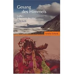 Der Gesang des Himmels: Galbe - Schamanin des Altai