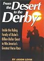 From The Desert To The Derby: Inside the Ruling Family of Dubai's Billion-Dollar Quest to Win America's Greatest Horse Race