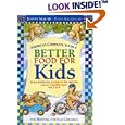 Better Food For Kids: Your Essential Guide to Nutrition for all Children from age 2 to 6