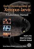 Early Development of Xenopus Laevis: A Laboratory Manual Early Development of Xenopus Laevis: A Laboratory Manual