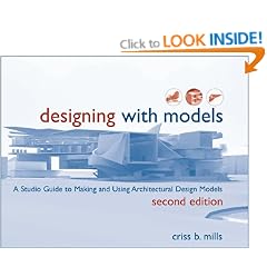 Designing with Models: A Studio Guide to Making and Using Architectural Design Models