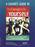 Leader's Guide to the Courage to Be Yourself
  by Al Desetta
  