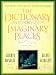 The Dictionary of Imaginary Places: The Newly Updated and Expanded Classic