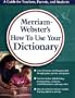Merriam-Webster's How to Use Your Dictionary