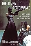 Theorising performance : Greek drama, cultural history and critical practice