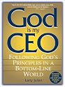 God Is My CEO: Following God's Principles in a Bottom-Line World