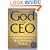 God is My CEO: Following God's Principles in a Bottom-line World
