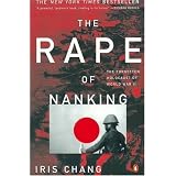 The Rape of Nanking: The Forgotten Holocaust of World War II