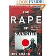 The Rape of Nanking: The Forgotten Holocaust of World War II